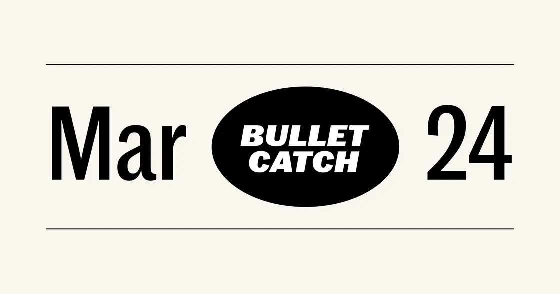 “Mar 24” with a bold black oval in the center containing the white text “BULLET CATCH” in all caps and a strong, condensed font.