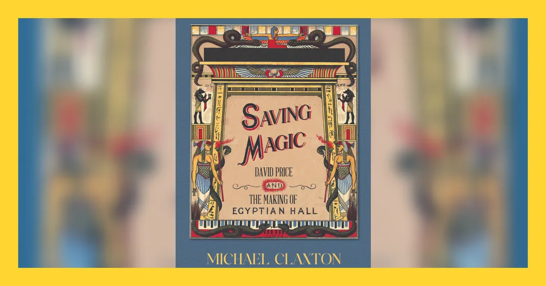 Saving Magic: David Price & The Making of Egyptian Hall