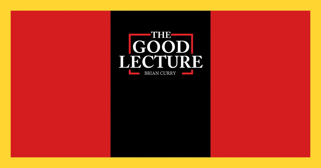 The Good Lecture by Brian Curry