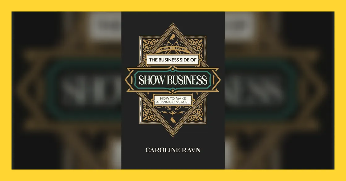 The Business Side of Show Business by Caroline Ravn