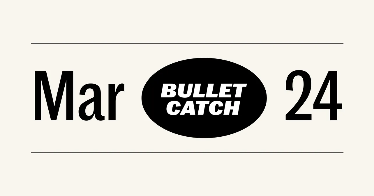 “Mar 24” with a bold black oval in the center containing the white text “BULLET CATCH” in all caps and a strong, condensed font.