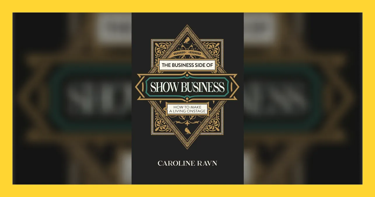 The Business Side of Show Business by Caroline Ravn